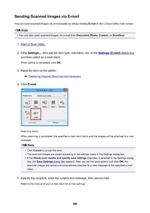 Page 683SendingScannedImagesviaE-mailYou can send scanned images via e-mail easily by simply clicking  E-mail in the IJ Scan Utility main screen.
Note
