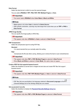 Page 743DataFormatSelect the data format in which to save the scanned images.
You can select  JPEG/Exif, TIFF , PNG , PDF , PDF(MultiplePages) , or Auto .
Important
