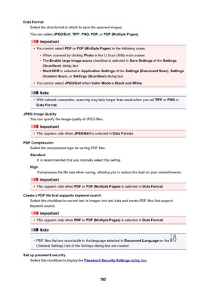 Page 762DataFormatSelect the data format in which to save the scanned images.
You can select  JPEG/Exif, TIFF , PNG , PDF , or PDF(MultiplePages) .
Important
