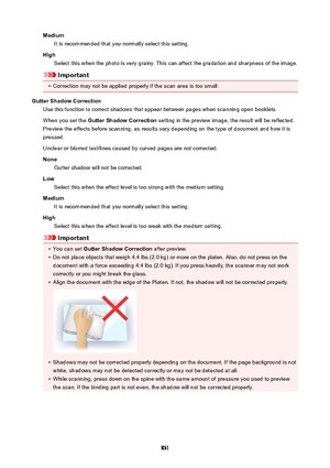 Page 831MediumIt is recommended that you normally select this setting.
High Select this when the photo is very grainy. This can affect the gradation and sharpness of the image.
Important
