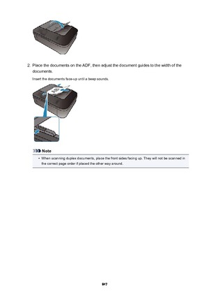 Page 8472.
Place the documents on the ADF, then adjust the document guides to the width of the
documents.
Insert the documents face-up until a beep sounds.
Note
