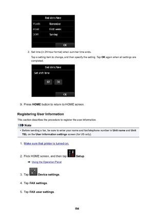 Page 9362.
Set time (in 24-hour format) when summer time ends.Tap a setting item to change, and then specify the setting. Tap  OK again when all settings are
completed.
9.
Press  HOME  button to return to HOME screen.
RegisteringUserInformation
This section describes the procedure to register the user information.
Note
