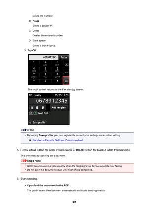 Page 942Enters the number.B.
Pause
Enters a pause "P".
C.
Delete
Deletes the entered number.
D.
Blank space
Enters a blank space.
3.
Tap  OK.
The touch screen returns to the Fax standby screen.
Note
