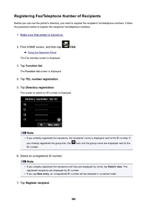 Page 963RegisteringFax/TelephoneNumberofRecipientsBefore you can use the printer's directory, you need to register the recipients' fax/telephone numbers. Followthe procedure below to register the recipients' fax/telephone numbers.1.
Make sure that printer is turned on.
2.
Flick HOME screen, and then tap   FAX .
Using the Operation Panel
The Fax standby screen is displayed.
3.
Tap  Functionlist .
The  Functionlist  screen is displayed.
4.
Tap TELnumberregistration .
5.
Tap...