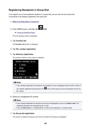 Page 967RegisteringRecipientsinGroupDialIf you register two or more registered recipients to a group dial, you can send the same document
successively to all recipients registered to the group dial.1.
Make sure that printer is turned on.
2.
Flick HOME screen, and then tap   FAX .
Using the Operation Panel
The Fax standby screen is displayed.
3.
Tap  Functionlist .
The  Functionlist  screen is displayed.
4.
Tap TELnumberregistration .
5.
Tap Directoryregistration .
The screen to select an ID number is...