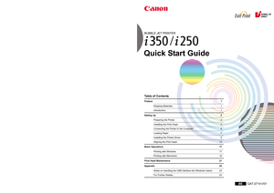 Page 1BUBBLE JET PRINTERQuick Start GuideTable of ContentsPreface 1
Shipping Materials  1Introduction 1
Setting Up  2
Preparing the Printer  2Installing the Print Head  3Connecting the Printer to the Computer 6Loading Paper  7Installing the Printer Driver  8Aligning the Print Head  13
Basic Operations  17
Printing with Windows  17Printing with Macintosh  19
Print Head Maintenance  21Appendix 22
Notes on Handling the USB Interface (for Windows Users)  23For Further Details...  23
QA7-2714-V01 XX2003XX ©CANON...