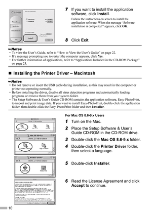 Page 1210
7
77 7If you want to install the application 
software, click Install.
Follow the instructions on screen to install the 
application software. When the message “Software 
installation is completed.” appears, click 
OK.
8
88 8Click Exit.
„
„„ „Installing the Printer Driver – Macintosh
For Mac OS 8.6-9.x Users
1
11 1Turn on the Mac.
2
22 2Place the Setup Software & User’s 
Guide CD-ROM in the CD-ROM drive.
3
33 3Double-click the Mac OS 8.6-9.x folder.
4
44 4Double-click the Printer Driver folder, 
then...