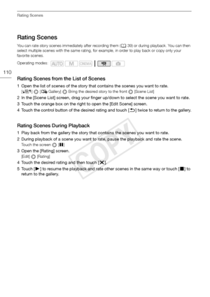 Page 110Rating Scenes
110
Rating Scenes
You can rate story scenes immediately after recording them (039) or during playback. You can then 
select multiple scenes with the same rating, for example, in order to play back or copy only your 
favorite scenes.
Rating Scenes from the List of Scenes
1 Open the list of scenes of the story that contains the scenes you want to rate.
[ b ]   [  Gallery]   Bring the desired story to the front   [Scene List]
2 In the [Scene List] screen, drag your finger up/down to select the...