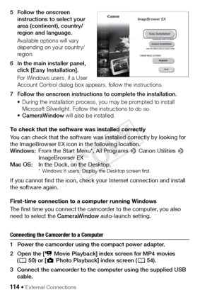 Page 114114 Š External Connections
5 Follow the onscreen instructions to select your 
area (continent), country/
region and language.
Available options will vary 
depending on your country/
region. 
6 In the main installer panel,  click [Easy Installation].
For Windows users, if a User 
Account Control dialog box appears, follow the instructions.
7 Follow the onscreen instructions to complete the installation. • During the installation process, you may be prompted to install Microsoft Silverlight. Follow the...