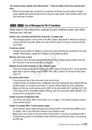 Page 171Additional Information Š 171
6/4  List of Messages for Wi-Fi Functions
Refer also to the instruction manual  of your wireless router and other 
devices you will use.
The compact power adapter was disconnected.   Could not safely remove the external hard 
drive.
- While the camcorder was connected to an external hard drive, the camcorder’s compact  power adapter was disconnected and the connection was ended. Check whether data in the 
hard drive was corrupted.
Another user is already controlling the...