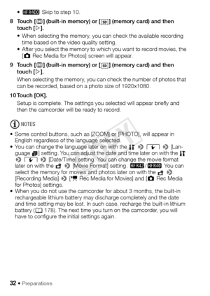 Page 3232 Š Preparations
•7  Skip to step 10.
8Touch [ &] (built-in memory) or [ ] (memory card) and then 
touch [ æ].
• When selecting the memory, you can check the available recording  time based on the video quality setting.
• After you select the memory to which you want to record movies, the  [{  Rec Media for Photos] screen will appear.
9Touch [ &] (built-in memory) or [ ] (memory card) and then 
touch [ æ].
When selecting the memory, you can check the number of photos that 
can be recorded, based on a...