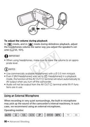 Page 9090 Š Advanced Shooting
To adjust the volume during playback
In   mode, and in   mode during slideshow playback, adjust 
the headphones volume the same way you adjust the speaker’s vol-
ume (A52, 101).
IMPORTANT
• When using headphones, make sure to lower the volume to an appro- priate level.
NOTES
• Use commercially available headphones with a  ∅3.5 mm minijack.
• Even if [AV/Headphones] was set to [Ó  Headphones] in a playback 
mode, the function of the AV OUT/ × terminal will return automatically to...