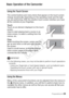 Page 35Preparations Š 35
Basic Operation of the Camcorder
Using the Touch Screen
The control buttons and menu items that appear on the touch screen 
change dynamically depending on the operating mode and the task 
you are performing. With the intuitive touch screen interface you have 
all the controls at your fingertips.
To u c h
Touch on an element displayed on the touch 
screen.
Used to start playing back a scene in an 
index screen, to select a setting from the 
menus, etc.
Drag
While touching the screen,...