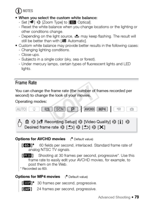 Page 79Advanced Shooting Š 79
NOTES
• When you select the custom white balance: -Set [ 2] >  [Zoom Type] to [  Optical].
- Reset the white balance when you change locations or the lighting or  other conditions change.
- Depending on the light source,  Å may keep flashing. The result will 
still be better than with [ ÃAutomatic].
• Custom white balance may provide better results in the following cases: - Changing lighting conditions.
-Close-ups.
- Subjects in a single color (sky, sea or forest).
- Under mercury...