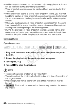 Page 8686 Š Advanced Playback and Editing
• A video snapshot scene can be captured only during playback; it can-not be captured during playback pause mode.
• Video snapshot scenes cannot be captured from scenes shorter than  1second.
• When the source scene is itself a video snapshot scene, you may not  be able to capture a video snapshot scene depending on the length of 
the source scene and the length currently selected for video snapshot 
scenes.
• When you start capturing a video snapshot scene less than 1...