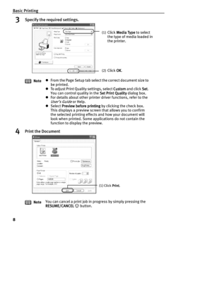 Page 10Basic Printing
8
3Specify the required settings.
4Print the Document
NotezFrom the Page Setup tab select the correct document size to 
be printed.
zTo adjust Print Quality settings, select Custom
CustomCustom Custom and click Set
SetSet Set. 
You can control quality in the Set 
Set Set  Set Print Quality
Print QualityPrint Quality Print Quality dialog box.
zFor details about other printer driver functions, refer to the 
User’s Guide or Help.
zSelect Preview before printing
Preview before printingPreview...