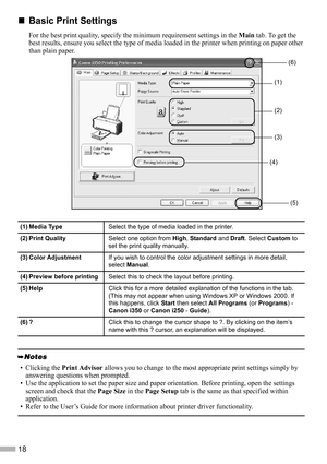 Page 2018
„
„„ „Basic Print Settings
For the best print quality, specify the minimum requirement settings in the Main tab. To get the 
best results, ensure you select the type of media loaded in the printer when printing on paper other 
than plain paper.
(1) Media TypeSelect the type of media loaded in the printer.
(2) Print QualitySelect one option from High, Standard and Draft. Select Custom to 
set the print quality manually.
(3) Color AdjustmentIf you wish to control the color adjustment settings in more...