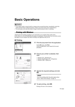 Page 1917
Basic Operations
• If you detect smoke, unusual smells or strange noises around the printer, immediately switch the 
printer off and always unplug the printer. Contact your local Canon service representative.
• To avoid injury, never put your hand or fingers inside the printer while it is printing.
Printing with Windows
Adjusting the print settings according to your needs allows you to produce better quality prints.
In this section, we will use WordPad for the purpose of explanation. The procedures...