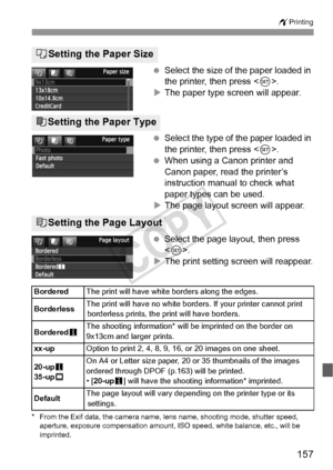 Page 157157
wPrinting
 Select the size of the paper loaded in 
the printer, then press < 0>.
X The paper type screen will appear.
  Select the type of the paper loaded in 
the printer, then press < 0>.
  When using a Canon printer and 
Canon paper, read the printer’s 
instruction manual to check what 
paper types can be used.
X The page layout screen will appear.
  Select the page layout, then press 
.
X The print setting screen will reappear.
* From the Exif data, the camera name, lens name, shooting mode,...