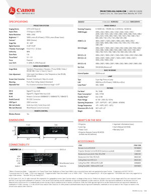 Page 2PROJECTORS.USA.CANON.COM    |  1-800-OK-CANON
Canon U.S.A., Inc.  One Canon Park, Melville, NY 11747
PRINTED IN U.S.A.     7/16
© 2016 Canon U.S.A., Inc. All rights reserved. Not responsible for typographical errors. Specifications subject to change without notice. Products not shown to scale. Certain images and effects are simulated. Canon 
and REALiS are registered trademarks of Canon Inc. in the United States and may also be trademarks or registered trademarks in other countries. DICOM is the...