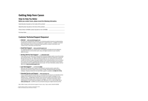 Page 3Getting Help from Canon
Help Us Help You Better
Before you contact Canon, please record the following information.
Serial Number (located on the inside of the printer): ______________________________
Model Number (located on the front of the printer): ________________________________
Printer Driver CD-ROM number (located on the CD-ROM): __________________________
Purchase Date: ______________________________________________________________
Customer Technical Support Sequence*
1.Internet—...