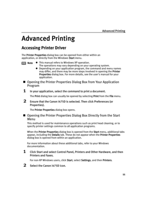 Page 16Advanced Printing
11
Advanced Printing
Advanced PrintingAdvanced Printing Advanced Printing
Accessing Printer Driver
The Printer Properties
Printer PropertiesPrinter Properties Printer Properties dialog box can be opened from either within an 
application, or directly from the Windows Start
StartStart Start menu.
„Opening the Printer Properties Dialog Box from Your Application 
Program
1In your application, select the command to print a document.
The Print
PrintPrint Print dialog box can usually be...