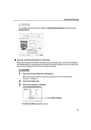 Page 22Advanced Printing
17
To use Photo Noise Reduction, select the Photo Noise Reduction
Photo Noise ReductionPhoto Noise Reduction Photo Noise Reduction check box under 
Special Effects
Special EffectsSpecial Effects Special Effects.
„Saving and Recalling Driver Settings
When you change printer driver settings for a specific print job, such as printing black 
and white photos, or printing documents with a special background, you can save and 
name these settings for future use on similar print jobs.
1Open...