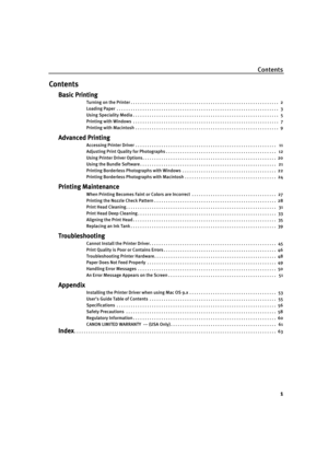 Page 6Contents
1
Contents
ContentsContents Contents
Basic Printing
Basic PrintingBasic Printing Basic Printing
Turning on the Printer . . . . . . . . . . . . . . . . . . . . . . . . . . . . . . . . . . . . . . . . . . . . . . . . . . . . . . . . . . . . . . .   2
Loading Paper  . . . . . . . . . . . . . . . . . . . . . . . . . . . . . . . . . . . . . . . . . . . . . . . . . . . . . . . . . . . . . . . . . . . . .   3
Using Speciality Media . . . . . . . . . . . . . . . . . . . . . . . . . . . . . . . . . . . ....