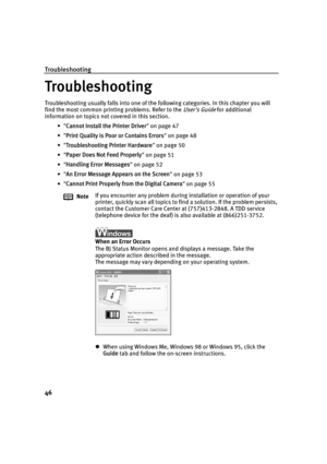 Page 48Troubleshooting
46
Troubleshooting
Troubleshooting usually falls into one of the following categories. In this chapter you will 
find the most common printing problems. Refer to the 
Users Guide for additional 
information on topics not covered in this section.
•Cannot Install the Printer Driver  on page 47
• Print Quality is Poor or Contains Errors  on page 48
• Troubleshooting Printer Hardware  on page 50
• Paper Does Not Feed Properly  on page 51
• Handling Error Messages  on page 52
• An Error...