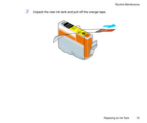 Page 70Replacing an Ink Tank
70
Routine Maintenance
3Unpack the new ink tank and pull off the orange tape. 