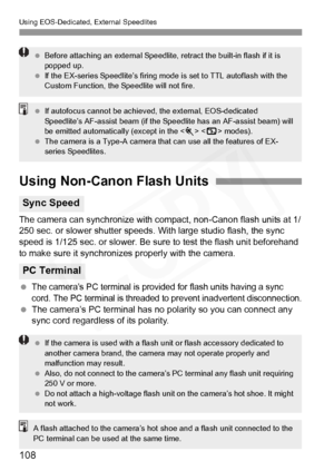 Page 108
Using EOS-Dedicated, External Speedlites
108
 Before attaching an external Speedlite, retract the built-in flash if it is 
popped up.
  If the EX-series Speedlite’s firing mode is set to TTL autoflash with the 
Custom Function, the Speedlite will not fire.
 If autofocus cannot be achieved, the external, EOS-dedicated 
Speedlite’s AF-assist beam (if the Speedlite has an AF-assist beam) will 
be emitted automatically (except in the < 5> < 7 > modes).
  The camera is a Type-A camera that can use all the...