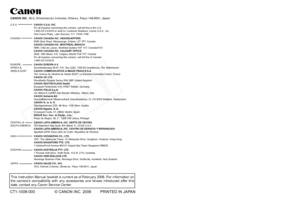 Page 200
CANON INC. 30-2, Shimomaruko 3-chome, Ohta-ku, Tokyo 146-8501, Japan
U.S.A.   CANON U.S.A. INC.
   For all inquiries concerning this camera, call toll free in the U.S.
   1-800-OK-CANON or write to: Customer Relations, Canon U.S.A., Inc.
   One Canon Plaza, Lake Success, N.Y. 11042-1198
CANADA   CANON CANADA INC. HEADQUARTERS
   6390 Dixie Road, Mississauga, Ontario L5T 1P7, Canada
   CANON CANADA INC. MONTREAL BRANCH
   5990, Côte-de-Liesse, Montréal Québec H4T 1V7, Canada1010
   CANON CANADA INC....
