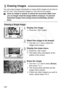 Page 124
124
You can erase images individually or erase all the images at one time in 
the CF card. Only protected images (p.123) will not be erased.
Once an image is erased, it cannot be recovered. Make sure 
you no longer need the image before erasing it. To prevent 
important images from being erased accidentally, protect 
them.
1Display the image.
 Press the < x> button.
2Select the image to be erased.
 Turn the < 5> dial to select the 
image to be erased.
3Display the erase menu.
  Press the < L> button.
X...