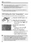 Page 66
3 Custom White Balance N
66
 If the exposure obtained in step 1  is underexposed or overexposed, a 
correct white balance might not be obtained.
  If an image was captured while the Picture Style was set to 
[Monochrome ] (p.57), it cannot be selected in step 3.
Instead of a white object, an 18% gray card (commercially available) can 
produce a more accurate white balance.
3 Setting the Color Temperature N
You can numerically set the white balance’s color temperature.
1Press the  button. (9 )
2Select...