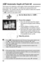 Page 92
92
This mode is for obtaining a wide depth of field automatically between a 
near subject and far subject. It is effective for group photos and 
landscapes. The camera uses the nine AF points to detect the nearest 
and farthest subjects to be in focus.
* < 8 > stands for Auto-depth of field.
1Set the Mode Dial to < 8>.
2Focus the subject.
 Move the AF point over the subject 
and press the shutter button halfway. 
(0 )
  All the subjects covered by the AF 
points flashing in red will be in focus.
  Hold...