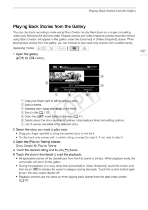 Page 107Playing Back Stories from the Gallery
107
Playing Back Stories from the Gallery
You can play back recordings made using Story Creator to play them back as a single compelling 
video story following the storyline order. Regular scenes and video snapshot scenes recorded without 
using Story Creator, will appear in the gallery under the [Unsorted] or [Video Snapshot] stories. When 
playing back stories from the gallery, you can choose to play back only scenes with a certain rating.
1 Open the gallery.
[ G ]...