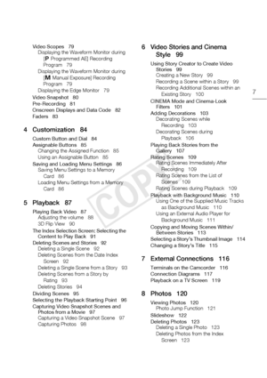 Page 77
Video Scopes 79Displaying the Waveform Monitor during 
[’ Programmed AE] Recording 
Program 79
Displaying the Waveform Monitor during  [n Manual Exposure] Recording 
Program 79
Displaying the Edge Monitor 79
Video Snapshot 80
Pre-Recording 81
Onscreen Displays and Data Code 82
Faders 83
4 Customization 84
Custom Button and Dial 84
Assignable Buttons 85 Changing the Assigned Function 85
Using an Assignable Button 85
Saving and Loading Menu Settings 86 Saving Menu Settings to a Memory 
Card 86
Loading...