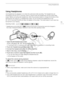 Page 73Using Headphones
73
Using Headphones
Use headphones for playback or to check the audio level while recording. The headphones are 
connected to the AV OUT/× terminal, which is used for both the headphones and the audio/video 
output. Before connecting the headphones, follow the procedure below to change the function of the 
terminal from AV output to  × (headphones) output. Do not connect the headphones to the 
AV O U T / × terminal if the Ó  icon does not appear on the screen. The noise output in such...
