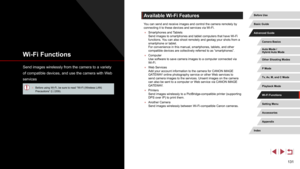Page 131131
Available Wi-Fi Features
You can send and receive images and control the camera remotely by 
connecting it to these devices and services via Wi-Fi.
 ●Smartphones and Tablets 
Send images to smartphones and tablet computers that have Wi-Fi 
functions. 

You can also shoot remotely and geotag your shots from a 
smartphone or tablet.  
For convenience in this manual, smartphones, tablets, and other 
compatible devices are collectively referred to as “smartphones”.
 ● Computer  
Use software to save...