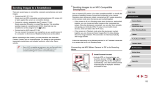 Page 132132
Sending Images to an NFC-Compatible 
Smartphone
Use an Android (OS version 4.0 or later) smartphone’s NFC to simplify the 
process of installing Camera Connect and connecting to the camera.
Operation when devices are initially connected via NFC varies depending 
on the camera mode when the devices are touched together.
 ●If the camera is off or in Shooting mode when the devices are touched 
together, you can choose and send images on the image selection 
screen. Once the devices are connected, you...