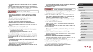 Page 1515
 ●On products that raise and lower the flash automatically, make sure to 
avoid pinching your fingers with the lowering flash.
This could result in injury.
CautionDenotes the possibility of property damage.
 ● Do not aim the camera at intense light sources, such as the sun on a 
clear day or an intense artificial light source.
Doing so may damage the image sensor or other internal components.
 ● When using the camera on a sandy beach or at a windy location, be 
careful not to allow dust or sand to...