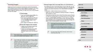 Page 154154
Viewing Images Sent via Image Sync on a Smartphone
By installing the Canon Online Photo Album (Canon OPA) app, you can 
use your smartphone to view and download images sent via Image Sync 
while they are stored temporarily on the CANON iMAGE GATEWAY 
server.
In preparation, enable smartphone access as follows.
 ●Make sure you have completed the settings described in “Preparing 
the Computer” ( = 153).
 ●
Download and install the Canon Online Photo Album app for iPhones 
or iPads from the App Store or...
