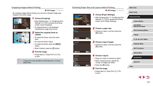 Page 177177
Choosing Paper Size and Layout before Printing
 Still Images  Movies
1 Choose [Paper Settings].
 zAfter following step 1 in “Configuring Print 
Settings” ( = 176) to access the printing 
screen, touch [Paper Settings].
2 Choose a paper size.
 z Choose an option, and then press the 
[] button.
3 Choose a type of paper.
 zChoose an option, and then press the 
[] button.
4 Choose a layout.
 zDrag up or down to choose an option.
 zWhen choosing [N-up], specify the 
number of images per sheet.
 zPress the...