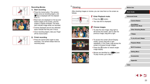 Page 2323
Viewing
After shooting images or movies, you can view them on the screen as 
follows.
1 Enter Playback mode.
 zPress the [] button.
 zYour last shot is displayed.
2 Choose images.
 zTo view the next image, drag right to 
left across the screen, and to view the 
previous image, drag left to right.
 zTo access this screen (Scroll Display 
mode), quickly drag left or right 
repeatedly. In this mode, drag across the 
screen to browse through images.
 zPress the [] button to restore single-
image display....