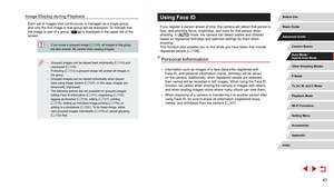 Page 4343
Using Face ID
If you register a person ahead of time, the camera will detect that person’s 
face, and prioritize focus, brightness, and color for that person when 
shooting. In [
] mode, the camera can detect babies and children 
based on registered birthdays and optimize settings for them when 
shooting.
This function also enables you to find shots you have taken that include 
registered people ( =
 108).
Personal Information
 ●
Information such as images of a face (face info) registered with 
Face...