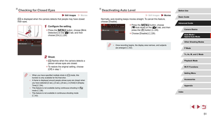 Page 5151
Deactivating Auto Level
 Still Images  Movies
Normally, auto leveling keeps movies straight. To cancel this feature, 
choose [Disable].
 zPress the [] button, choose 
[ Auto level] on the [4] tab, and then 
press the [] button ( = 29).
 z
Choose [Disable] ( = 29).
 ●
Once recording begins, the display area narrows, and subjects 
are enlarged ( = 52).
Checking for Closed Eyes
 Still Images  Movies
[] is displayed when the camera detects that people may have closed 
their eyes.
1 Configure the setting....