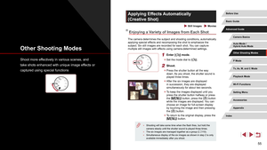 Page 5555
Applying Effects Automatically 
(Creative Shot)
 Still Images  Movies
Enjoying a Variety of Images from Each Shot
The camera determines the subject and shooting conditions, automatically 
applying special effects and recomposing the shot to emphasize the 
subject. Six still images are recorded for each shot. You can capture 
multiple still images with effects using camera-determined settings.
1 Enter [] mode.
 zSet the mode dial to [].
2 Shoot.
 zPress the shutter button all the way 
down. As you...