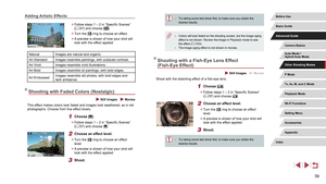 Page 5959
 ●Try taking some test shots first, to make sure you obtain the 
desired results.
 ●Colors will look faded on the shooting screen, but the image aging 
effect is not shown. Review the image in Playback mode to see 
the effect ( =
 103). ●
The image aging effect is not shown in movies.
Shooting with a Fish-Eye Lens Effect 
(Fish-Eye Effect)
 Still Images  Movies
Shoot with the distorting effect of a fish-eye lens.
1 Choose [].
 zFollow steps 1 – 2 in “Specific Scenes” 
(= 57) and choose [].
2 Choose an...