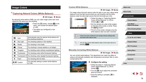 Page 7878
Custom White Balance
 Still Images  Movies
For image colors that look natural under the light in your shot, adjust white 
balance to suit the light source where you are shooting. Set the white 
balance under the same light source that will illuminate your shot.
 zFollow the steps in “Capturing Natural 
Colors (White Balance)” ( = 78) to 
choose [] or [].
 z Aim the camera at a plain white subject, 
so that the entire screen is white. Press 
the [
] button.
 zThe tint of the screen changes once the...