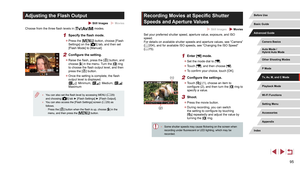 Page 9595
Recording Movies at Specific Shutter 
Speeds and Aperture Values
 Still Images  Movies
Set your preferred shutter speed, aperture value, exposure, and ISO 
speed.
For details on available shutter speeds and aperture values, see “Camera” 
(=
 204), and for available ISO speeds, see “Changing the ISO Speed” 
( = 75).
1 Enter [] mode.
 z
Set the mode dial to [].
 zTouch [], and then choose [].
 zTo confirm your choice, touch [OK].
2 Configure the settings.
 zTouch [] (1), choose an item to 
configure...